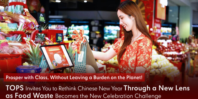 เฮงแบบมีคลาส โดยไม่ทิ้งภาระไว้ให้โลก! ท็อปส์ ชวนเปิดมุมมองตรุษจีนยุคใหม่ จากอินไซต์ผู้บริโภคไทย เมื่อ Food Waste กลายเป็นโจทย์ใหม่แห่งการเฉลิมฉลอง