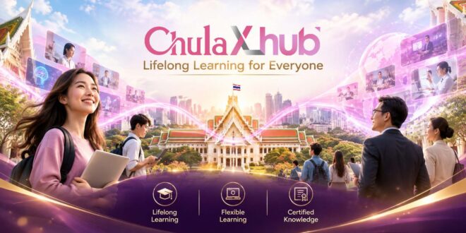 จุฬาฯ เปิดตัว “CHULA XL HUB” พลิกโฉมการเรียนรู้ตลอดชีวิต เปิดองค์ความรู้จุฬาฯ สู่ทุกคน ทุกองค์กร เรียนได้ทุกที่ทุกเวลา